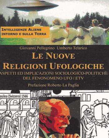 Le nuove religioni ufologiche - Umberto Telarico, Giovanni Pellegrino - Libro Cerchio della Luna 2021 | Libraccio.it