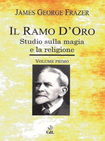 Il ramo d'oro. Studio sulla magia e la religione. Vol. 1 - James George Frazer - Libro Cerchio della Luna 2021 | Libraccio.it