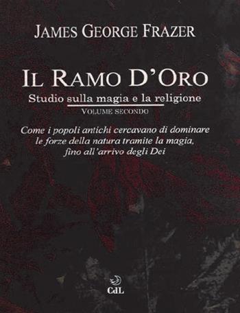 Il ramo d'oro. Studio sulla magia e la religione. Vol. 2 - James George Frazer - Libro Cerchio della Luna 2021 | Libraccio.it