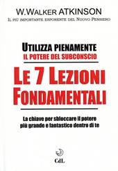 Le 7 lezioni fondamentali. Utilizza pienamente il potere del subconscio