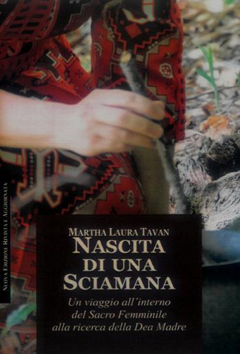Nascita di una sciamana. Rituali visualizzazioni inni alla Grande Madre - Martha Laura Tavan - Libro Cerchio della Luna 2022 | Libraccio.it