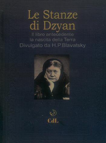 Le stanze di Dzyan. Il libro antecedente la nascita della Terra - Helena Petrovna Blavatsky - Libro Cerchio della Luna 2022 | Libraccio.it