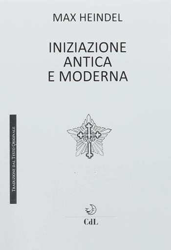 L'iniziazione antica e moderna - Max Heindel - Libro Cerchio della Luna 2022 | Libraccio.it
