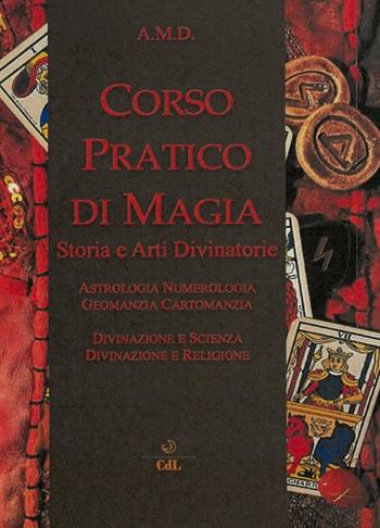 Corso pratico di magia. Storia e arti divinatorie  - Libro Cerchio della Luna 2023 | Libraccio.it