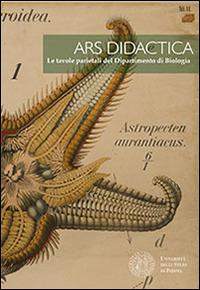 Ars didactica. Le tavole parietali del dipartimento di Biologia  - Libro Padova University Press 2014 | Libraccio.it