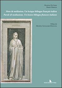 Mots de médiation. Un lexique bilingue français-italien-Parole di mediazione. Un lessico bilingue francese-italiano - Michele De Gioia, Mario Marcon - Libro Padova University Press 2014 | Libraccio.it