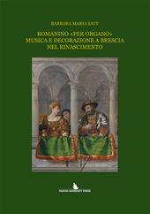 Romanino «per organo» musica e decorazione a Brescia nel Rinascimento
