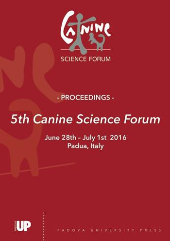 5th canine science forum. Proceedings (Padova, 28 giugno-21 luglio 2016)  - Libro Padova University Press 2016 | Libraccio.it