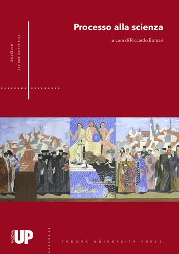 Processo alla scienza  - Libro Padova University Press 2016, JusQuid. Sezione scientifica | Libraccio.it