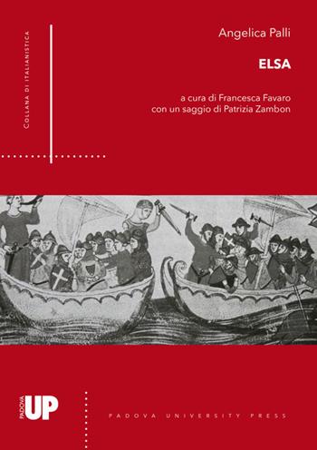 Elsa - Angelica Palli - Libro Padova University Press 2017, Italianistica | Libraccio.it