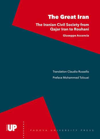 The great Iran. The iranian civil society from Qajar Iran to Rouhani - Giuseppe Acconcia - Libro Padova University Press 2018 | Libraccio.it