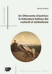 Un Ottocento d'autrice. La letteratura italiana dai Rusticali al Simbolismo