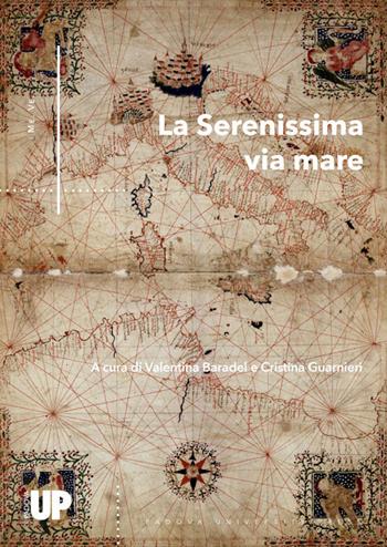 La Serenissima via mare. Arte e cultura tra Venezia e il Quarnaro  - Libro Padova University Press 2019 | Libraccio.it