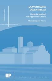 La montagna della Sibilla. Uomini e territori nell'Appennino umbro