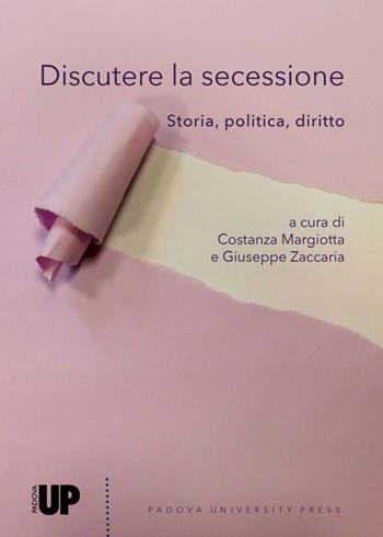 Discutere la secessione. Storia, politica, diritto  - Libro Padova University Press 2020 | Libraccio.it