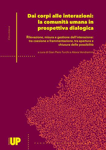 Dai corpi alle interazioni: la comunità umana in prospettiva dialogica  - Libro Padova University Press 2021, Colloquia | Libraccio.it