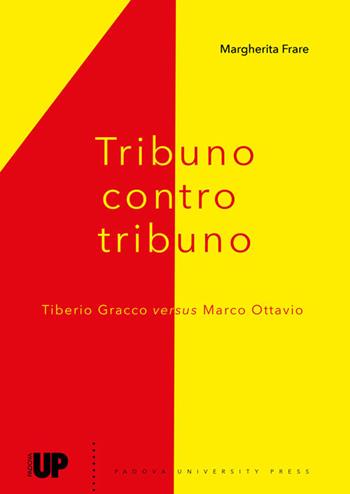 Tribuno contro tribuno. Tiberio Gracci versus Marco Ottavio - Margherita Frare - Libro Padova University Press 2021 | Libraccio.it