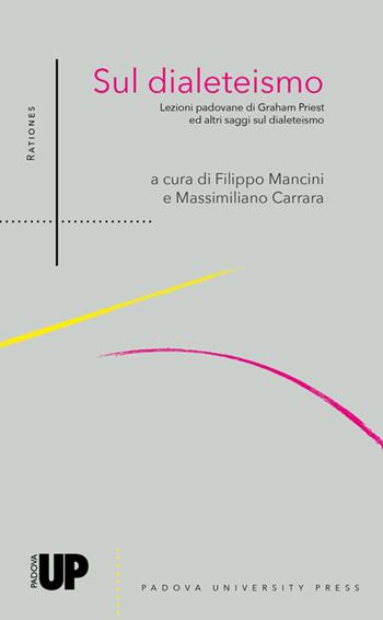 Sul dialeteismo. Lezioni padovane di Graham Priest ed altri saggi su l dialeteismo  - Libro Padova University Press 2021, Rationes | Libraccio.it