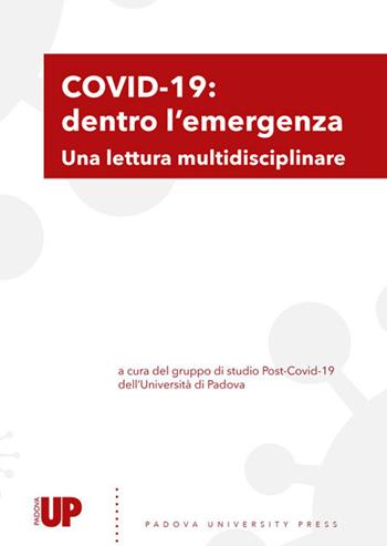 Covid-19: dentro l'emergenza. Una lettura multidisciplinare  - Libro Padova University Press 2021 | Libraccio.it