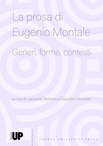 La prosa di Eugenio Montale. Generi, forme, contesti  - Libro Padova University Press 2022 | Libraccio.it