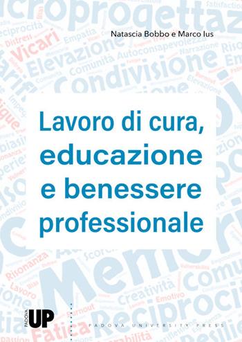 Lavoro di cura, educazione e benessere professionale - Natascia Bobbo, Marco Ius - Libro Padova University Press 2021 | Libraccio.it