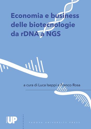 Economia e business delle biotecnologie da rDNA a NGS  - Libro Padova University Press 2022 | Libraccio.it
