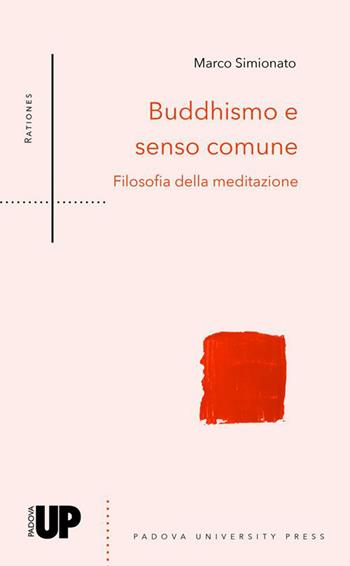 Buddhismo e senso comune. Filosofia della meditazione - Marco Simionato - Libro Padova University Press 2022 | Libraccio.it