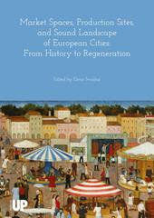 Market spaces, production sites, and sound landscape of european cities: from history to regeneration