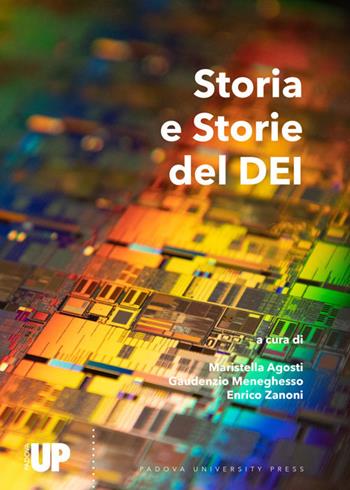 Storia e Storie del DEI. Trentacinque anni del Dipartimento di Ingegneria dell’Informazione dell’Università di Padova  - Libro Padova University Press 2023 | Libraccio.it