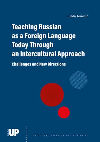 Teaching russian as a foreign language today through an intercultural approach. Challenges and new directions - Linda Torresin - Libro Padova University Press 2024 | Libraccio.it