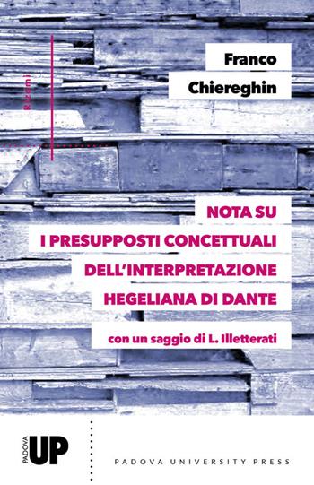 Nota su i presupposti concettuali dell'interpretazione hegeliana di Dante - Franco Chiereghin - Libro Padova University Press 2024 | Libraccio.it