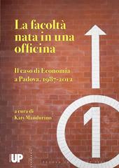 La facoltà nata in una officina. Il caso di economia a Padova, 1987-2012