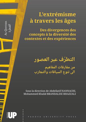 L'extrémisme à travers les âges. Des divergences des concepts à la diversité des contextes et des expériences. Ediz. francese e araba  - Libro Padova University Press 2025 | Libraccio.it