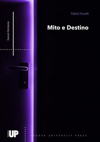 Mito e destino - Fabio Farotti - Libro Padova University Press 2025 | Libraccio.it