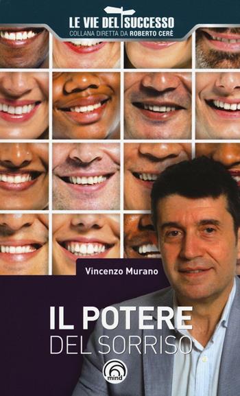 Il potere del sorriso - Vincenzo Murano - Libro Mind Edizioni 2016, Le vie del successo | Libraccio.it