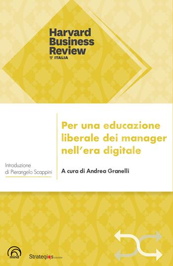 Per una educazione liberale dei manager nell'era digitale  - Libro Mind Edizioni 2019, Harvard Business Review Italia | Libraccio.it