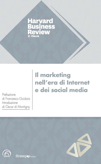 Il marketing nell'era di internet e dei social media  - Libro Mind Edizioni 2018, Harvard Business Review Italia | Libraccio.it