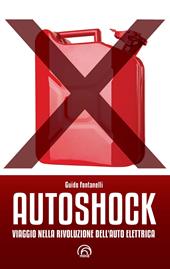 Autoshock. Viaggio nella rivoluzione dell'auto elettrica