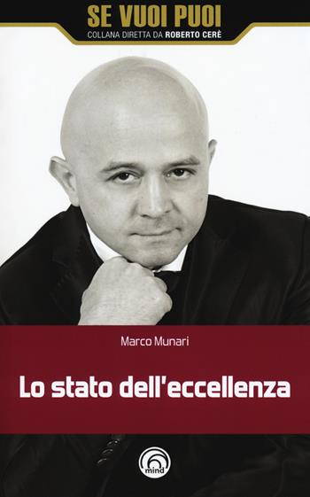 Lo stato dell'eccellenza - Marco Munari - Libro Mind Edizioni 2018, Se vuoi puoi | Libraccio.it