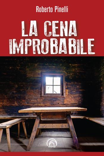 La cena improbabile - Roberto Pinelli - Libro Mind Edizioni 2020 | Libraccio.it