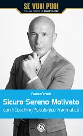 Sicuro-Sereno-Motivato con il coaching psicologico pragmatico