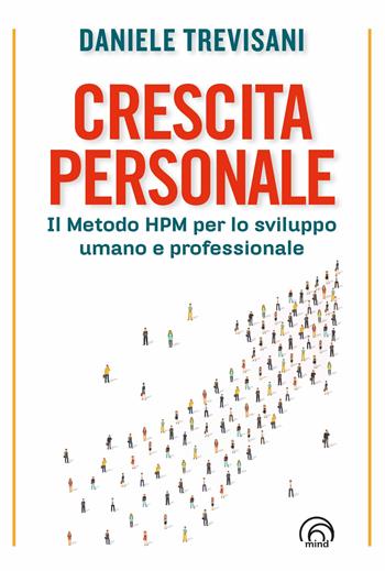 Crescita personale. Il metodo HPM per lo sviluppo umano e professionale - Daniele Trevisani - Libro Mind Edizioni 2024, Manuali Mind | Libraccio.it