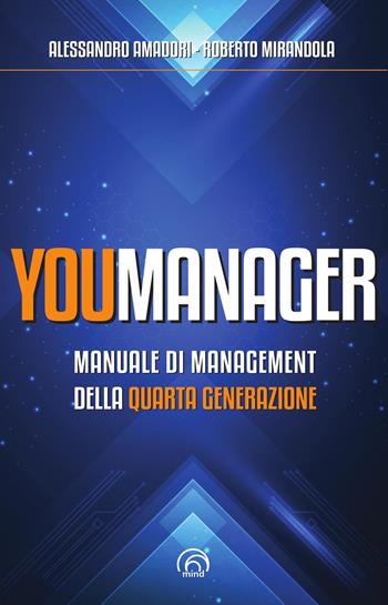 Youmanager - Alessandro Amadori, Roberto Mirandola - Libro Mind Edizioni 2025, Manuali Mind | Libraccio.it