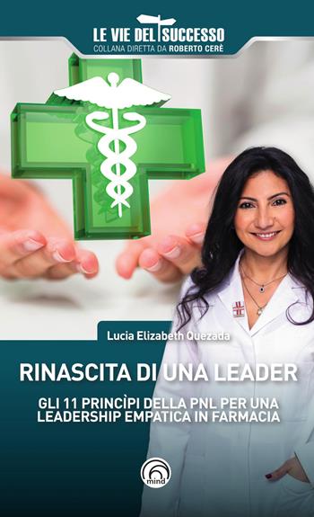 Rinascita di una leader - Lucia Elizabeth Quezada - Libro Mind Edizioni 2025, Le vie del successo | Libraccio.it