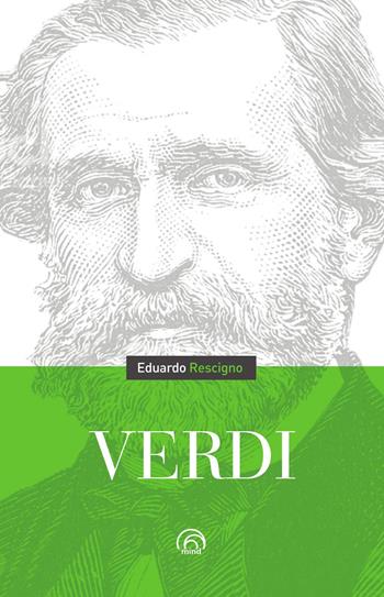 Giuseppe Verdi. Nuova ediz. - Eduardo Rescigno - Libro Mind Edizioni 2025, Biografie | Libraccio.it