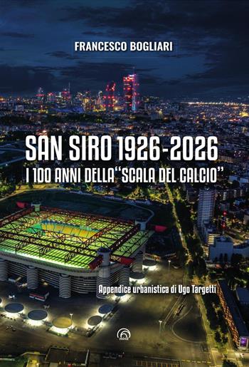 San Siro 1926-2026 - Francesco Bogliari - Libro Mind Edizioni 2026, Saggi Mind | Libraccio.it