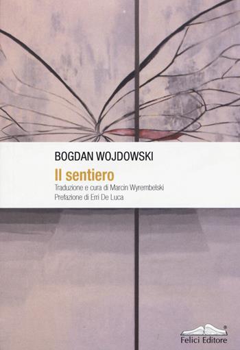 Il sentiero - Bogdan Wojdowski - Libro Felici 2016, Stile contemporaneo | Libraccio.it