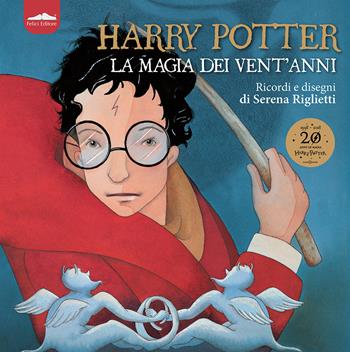 Harry Potter. La magia dei vent'anni. Ricordi e disegni. Ediz. a colori - Serena Riglietti - Libro Felici 2018, Cataloghi | Libraccio.it