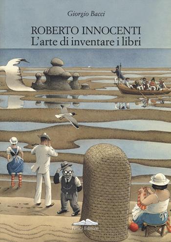 Roberto Innocenti. L'arte di inventare i libri. Ediz. italiana e inglese - Giorgio Bacci - Libro Istos Edizioni 2016 | Libraccio.it