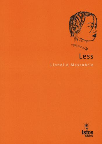 Less - Lionello Massobrio - Libro Istos Edizioni 2017, Cento pagine | Libraccio.it